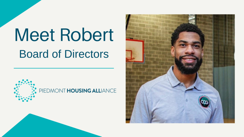 Meet Robert, Board of Directors above Piedmont Housing Alliance logo; a photo of Robert Gray is to the right